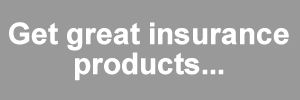 Get Great Insurance Products